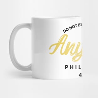 Philippians 4:6 Be Anxious for Nothing V2 Mug
